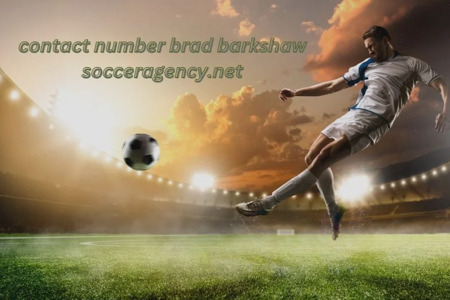 Contact Number for Brad Barkshaw at SoccerAgency.net: What You Need to Know