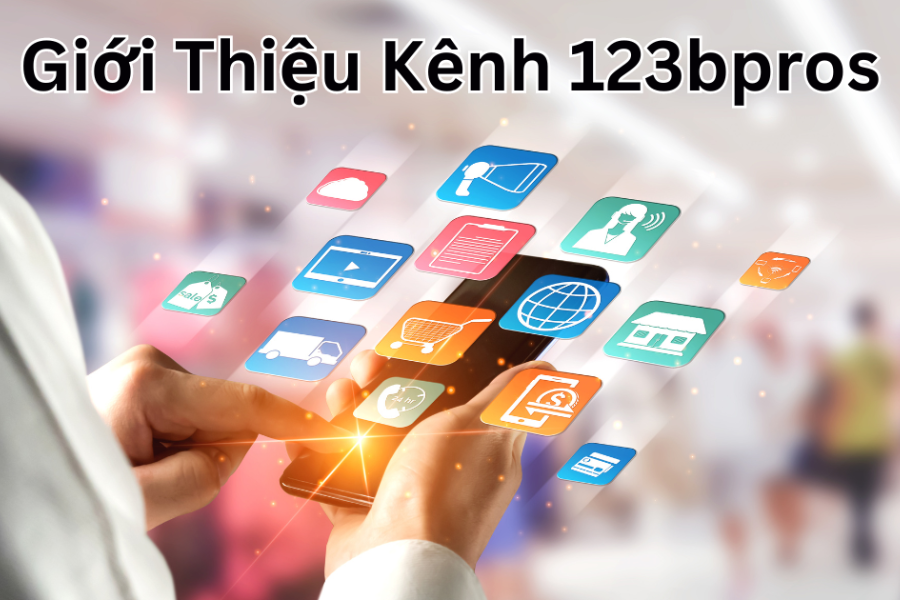 Giới thiệu Kênh 123bpros: Unlocking the Secrets to Digital Excellence